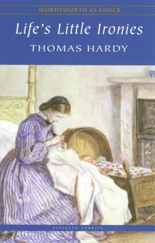 Life's Little Ironies (Wordsworth Classics)