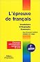 L'Epreuve de fran�ais : Vocabulaire - Orthographe - Grammaire : Concours administratifs cat�gories B et C