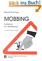 Mobbing - Schikane am Arbeitsplatz: Erfolgreiche Mobbing-Abwehr durch systematische Ursachenanalyse