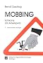 Mobbing - Schikane am Arbeitsplatz: Erfolgreiche Mobbing-Abwehr durch systematische Ursachenanalyse