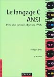 Langage C, norme ANSI : Vers une pens�e objet en Java