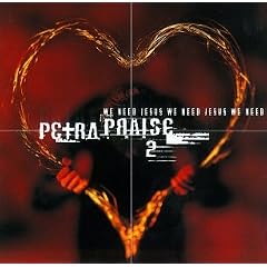 Petra Praise, Vol. 2: We Need Jesus