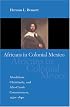 Africans In Colonial Mexico: Absolutism, Christianity, And Afro-Creole Consciousness, 1570-1640 (Blacks in the Diaspora)