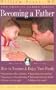 Becoming a Father: How to Nurture and Enjoy Your Family (Growing Family)