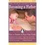Becoming a Father: How to Nurture and Enjoy Your Family (Sears, William, Growing Family Series.)