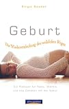 Geburt - Die Wiederentdeckung des weiblichen Weges: Ein Pl�doyer f�r N�he, W�rme und das Geb�ren mit der Natur