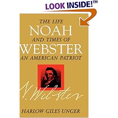 Noah Webster : The Life and Times of an American Patriot