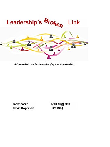 Leaderships Broken Link: A powerful method for super-charging your organization!