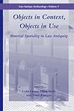 Objects in context, objects in use : material spatiality in late antiquity