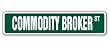 COMMODITY BROKER -Street Sign- series 3 trading gi...