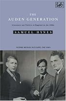 The Auden Generation: Literature and Politics in England in the 1930's