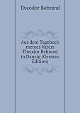 Aus dem Tagebuch meines Vaters Theodor Behrend in Danzig (German Edition)