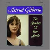 The Shadow Of Your Smile - Astrud Gilberto