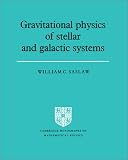 Gravitational Physics of Stellar and Galactic Systems (Cambridge Monographs on Mathematical Physics)