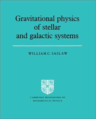 Gravitational Physics of Stellar and Galactic Systems (Cambridge Monographs on Mathematical Physics)