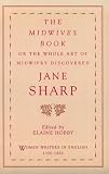 The Midwives Book: Or the Whole Art of Midwifery (Women Writers in English, 1350-1850)