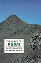 The Island of Rhum: A Guide for Walkers, Climbers and Visitors