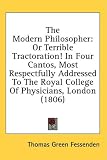  : The Modern Philosopher: Or Terrible Tractoration! In Four Cantos, Most Respectfully Addressed To The Royal College Of Physicians, London (1806)