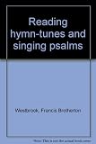 Reading hymn-tunes and singing psalms