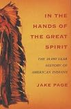 In the Hands of the Great Spirit: The 20, 000 Year History of American Indians