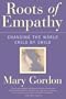 Roots of Empathy: Changing the World, Child by Child