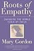Roots of Empathy: Changing the World Child by Child