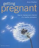 Getting Pregnant: How to Improve Your Chances of a Healthy Conception