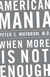 American Mania: When More Is Not Enough