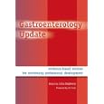 Gastroenterology Update: Evidence-based Reviews for Continuing Professional Development:... by John Mayberry