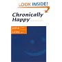 Chronically Happy: Joyful Living In Spite Of Chronic Illness