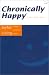 Chronically Happy: Joyful Living In Spite Of Chronic Illness