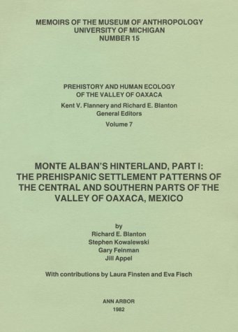 Monte Alban's Hinterland: The Prehispanic Settlement Patterns of the Cent & South Pts of the Valley of Oaxaca, Mexico# (Prehistory and Human Ecology of the Valley of Oaxaca, V. 7)