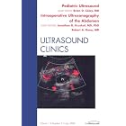 Pediatric Ultrasound: Intraoperative Ultrasound, An Issue of Ultrasound Clinics (The... by Brian D. Coley MD, Robert A. Kane MD, and Jonathan Kruskal MD