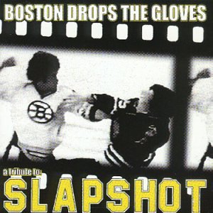 CD-Charts  Music : Boston Drops the Gloves: A Tribute to Slapshot