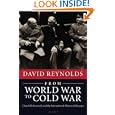 From World War to Cold War: Churchill, Roosevelt, and the International History of the 1940s by David Reynolds