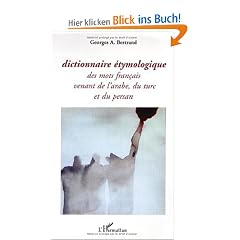 Dictionnaire �tymologique des mots fran�ais venant de l'arabe, du turc et du persan