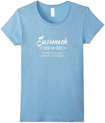 Women's Sassenach Definition T-shirt Scotland Gaelic Gift Tee Idea Medium Baby Blue