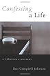 Confessing A Life: A Spiritual Odyssey
