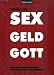 SEX haben  - GELD machen  - GOTT finden: Der einzig n&Atilde;&para;tige Ratgeber f&Atilde;&frac14;r wirklich alle Lebensfragen