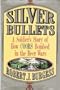 Silver Bullets: A Soldier's Story of How Coors Bombed in the Beer Wars