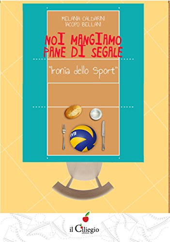 Noi mangiamo pane di segale. Ironia dello sport (Italian Edition)