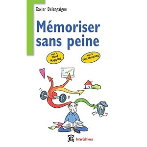 Mémoriser sans peine ...avec le Mind Mapping: et toutes les astuces pour muscler et donner de bons appuis à votre mémoire