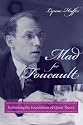 Mad for Foucault: Rethinking the Foundations of Queer Theory (New Directions in Critical Theory)