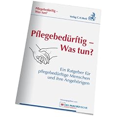 Pflegebed�rftig - Was tun?: Ein Ratgeber f�r pflegebed�rftige Menschen und ihre Angeh�rigen. Rechtsstand: 1. Januar 2011