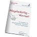 Pflegebed�rftig - Was tun?: Ein Ratgeber f�r pflegebed�rftige Menschen und ihre Angeh�rigen. Rechtsstand: 1. Januar 2011