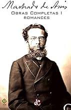 Obras Completas de Machado de Assis I: Todos os Romances [nova ortografia] [&iacute;ndice ativo] (Edi&ccedil;&atilde;o Definitiva)