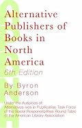 Alternative Publishers of Books in North America, 6th Edition (Alternative Publishers of Books in North America)