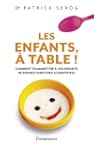 Les enfants, � table !: Comment trans...