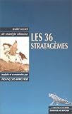 Les 36 stratag�mes : Trait� secret de strat�gie chinoise