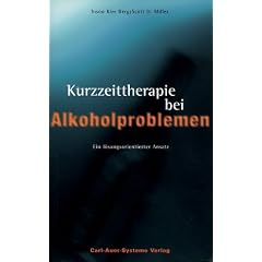 Kurzzeittherapie bei Alkoholproblemen. Ein l�sungsorientierter Ansatz
